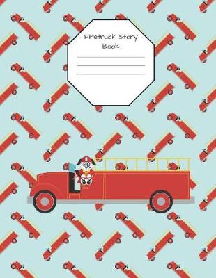Firetruck Story Book Primary Journal Composition Notebook: 100 Pages 8.5 X 11 Draw and Write Early Childhood to K Grade Level K-2 Creative Picture