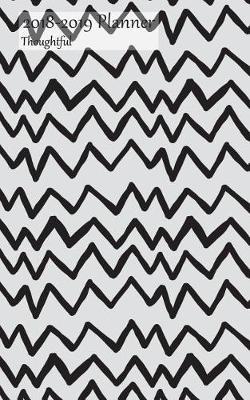 2018-2019 Planner Thoughtful: Small Academic 2018-19 Agenda with Yearly and Monthly Pages and Heart Beat Pattern Cover