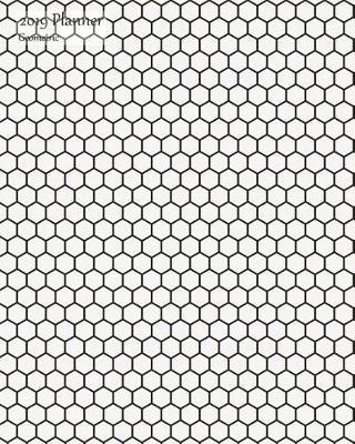 2019 Planner Geometric: Weekly 2019 Calendar Organizer Appointment Book, Hexagon Cover, Monday to Sunday Schedule View, 8x10