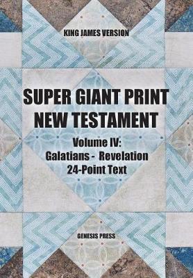 Super Giant Print New Testament, Vol. IV, 24-Point Text, KJV: Galatians-Revelation