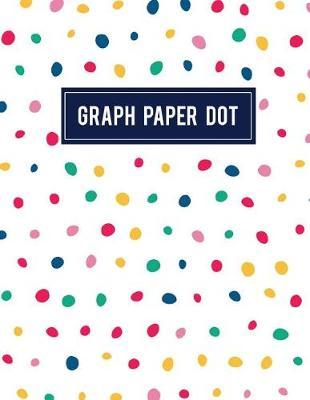 Graph Paper Dot: Dot Paper Blank Graphing, Writing Paper Notebook, Double Sided, Isometric Graph Paper Dots, Bullet Journaling for Structuring, Sketch, Technical, Size 8.5 X 11 Inch, 100 Pages
