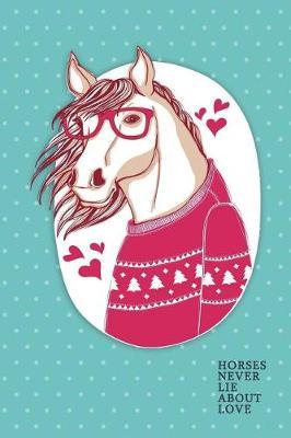 Horses Never Lie about Love: Horses Bullet Notebook - Journal Composition Book Small Dot Grid Paper for Drawing Writing Journaling Notes & Lettering - Small (6 X 9) Matte Softcover