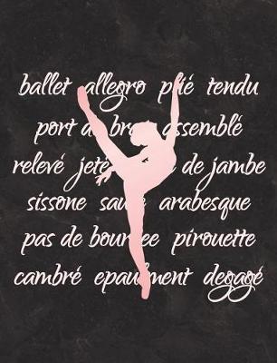 Ballet Terminology - Notebook for Dancers: Wide Ruled Composition Book - 7.44' X 9.69 - 140 Pages