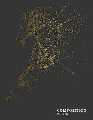 Composition Book: Horses College Ruled Notebook - Journal Composition Book Lined Paper for Drawing Writing Journaling Notes & Lettering - Large (8.5 X 11) Matte Softcover