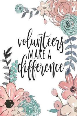Volunteers Make a Difference: Room Mom Gifts, Volunteer Appreciation Gifts Prime, Volunteer Thank You Gifts, Gift for Volunteer, Volunteer Gifts, Notebook Journal, 6x9 College Ruled