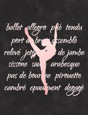 Ballet Terminology - Notebook for Dancers: College Ruled Composition Book - 7.44' X 9.69 - 140 Pages