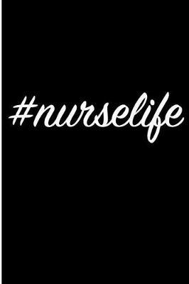 #Nurselife: Blank Lined Journal - Journals for Nurses
