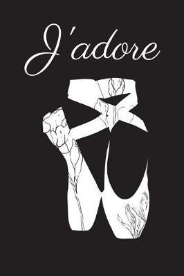 J'adore: Black Blank Lined Notebook - French Ballet Gift Ideas For Ballet Lovers and Teachers