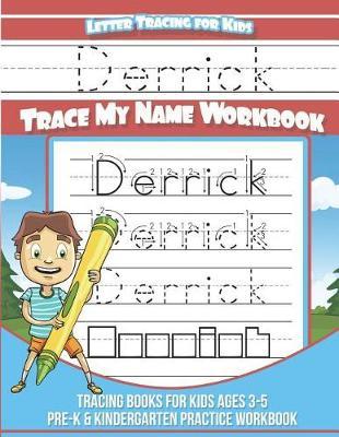 Derrick Letter Tracing for Kids Trace My Name Workbook: Tracing Books for Kids Ages 3 - 5 Pre-K & Kindergarten Practice Workbook
