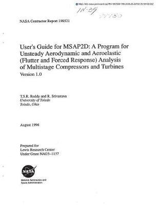 User's Guide for Msap2d: A Program for Unsteady Aerodynamic and Aeroelastic (Flutter and Forced Response) Analysis of Multistage Compressors and Turbines. 1.0