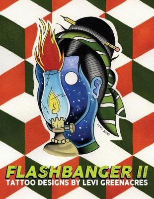 Flashbanger 2: Tattoo Designs by Levi Greenacres