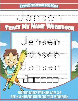 Jensen Letter Tracing for Kids Trace My Name Workbook: Tracing Books for Kids Ages 3 - 5 Pre-K & Kindergarten Practice Workbook