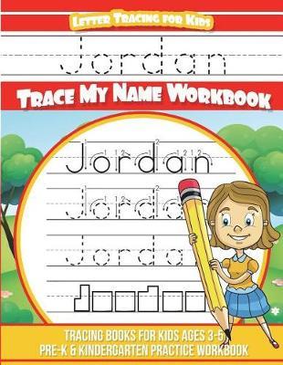 Jordan Letter Tracing for Kids Trace my Name Workbook: Tracing Books for Kids ages 3 - 5 Pre-K & Kindergarten Practice Workbook