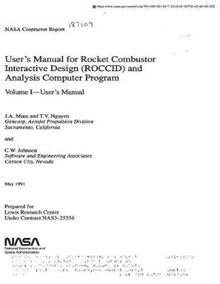 User's Manual for Rocket Combustor Interactive Design (Roccid) and Analysis Computer Program. Volume 1: User's Manual