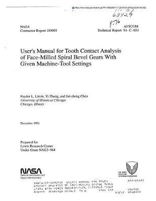 User's Manual for Tooth Contact Analysis of Face-Milled Spiral Bevel Gears with Given Machine-Tool Settings