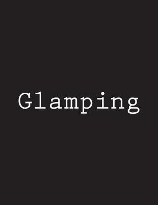 Glamping: Notebook Large Size 8.5 x 11 Ruled 150 Pages