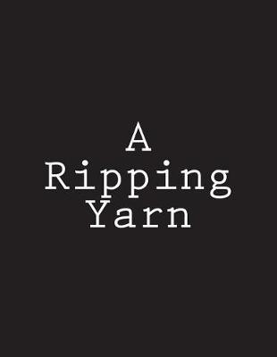 A Ripping Yarn: Notebook Large Size 8.5 x 11 Ruled 150 Pages