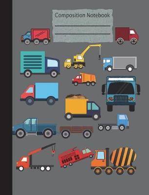 Trucks Composition Notebook - College Ruled: 200 Pages 7.44 x 9.69 Writing Pages Paper School Student Teacher Kids Subject