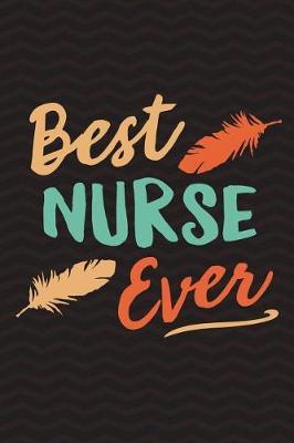 Best Nurse Ever: Medical Nurse Notebook - Nursing Journal - Nurse Student or Assistant 6 x 9 Wide-Ruled Paper 110 pages