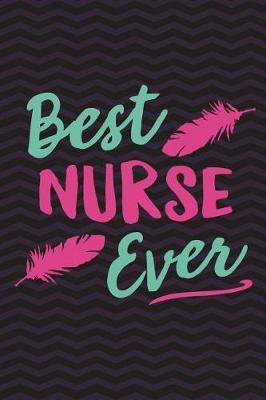 Best Nurse Ever: Medical Nurse Notebook - Nursing Journal - Nurse Student or Assistant 6 x 9 Wide-Ruled Paper 110 pages