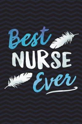 Best Nurse Ever: Medical Nurse Notebook - Nursing Journal - Nurse Student or Assistant 6 x 9 Wide-Ruled Paper 110 pages