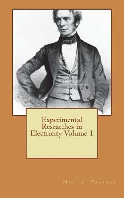 Experimental Researches in Electricity, Volume 1