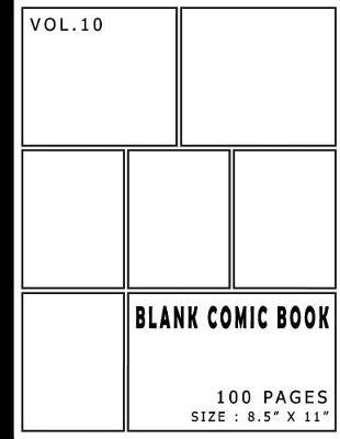 Blank Comic Book 100 Pages - Size 8.5 x 11 Inches Volume 10: 100 Pages, For Beginner Artist, Drawing Your Own Comics, Make Your Own Comic Book, Comic Panel, Idea And Design Sketchbook