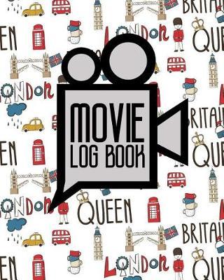 Movie Log Book: Diary Movies List, Journal Movie, Film History Book, Movie Journal, Cute London Cover