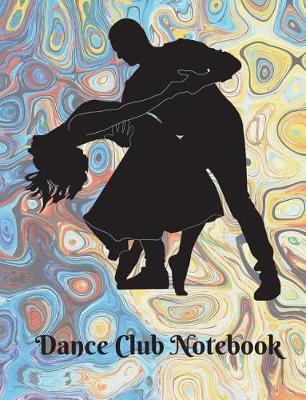 Dance Club Notebook (16): Dance Club Notebook; Dance Club Journal; Dance Club Log Book; Dance Club Composition Book: Wide Ruled Lined; 135 sheets/270 pages (7.44 x 9.69) Creative Dance Moves; Thoughts & Impressions; Gift Basket
