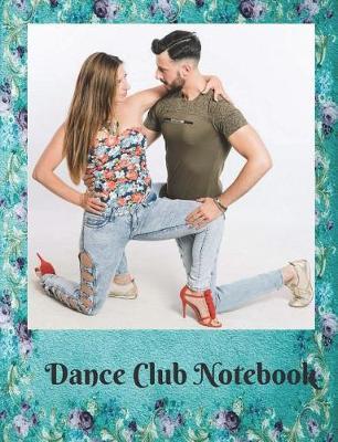 Dance Club Notebook (23): Dance Club Notebook; Dance Club Journal; Dance Club Log Book; Dance Club Composition Book: Wide Ruled Lined; 135 sheets/270 pages (7.44 x 9.69 ) Creative Dance Moves; Thoughts & Impressions; Gift Basket