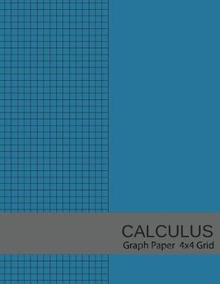 Calculus Graph Paper 4x4 Grid: 4 Squares Per Inch Graph Paper, 8.5x11, Graph Paper Composition Notebook, Grid Paper, Graph Ruled Paper, 4 Square/Inch, Simple Blue Cover