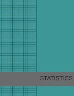 Statistics Graph Paper 4x4 Grid: Graph Paper, 8.5x11, Graph Paper Composition Notebook, Grid Paper, Graph Ruled Paper, 4 Square/Inch, Simple Blue Cover