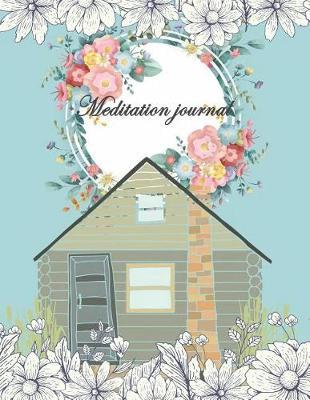 Meditation Journal: Mindfulness Daily Planner, Meditation Journals to Write In, Daily Mindfulness Planner for Manage Anxiety, Worry and Stress 120 Pages Large Print 8.5 X 11