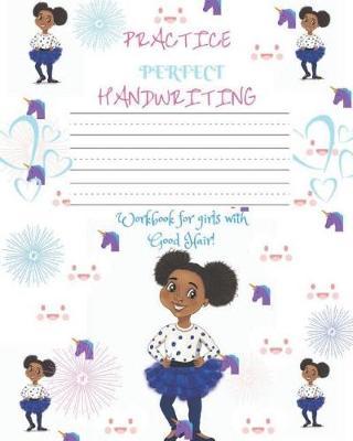 Practice Perfect Handwriting Workbook: For Girls with Good Hair