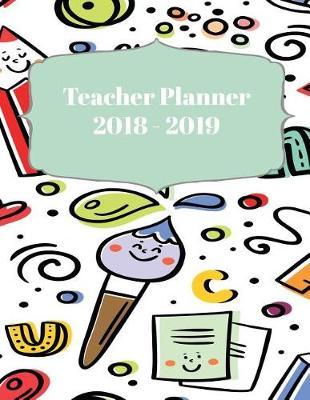 Teacher Planner 2018 - 2019: 190 Daily Lesson Plans for teachers with room for notes August 2018 - July 2019 monthly planner