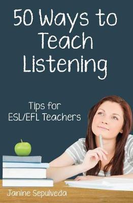 Fifty Ways to Teach Listening: Tips for ESL/EFL Teachers