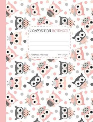 Composition Notebook: Cute Pink Owl Wide Ruled Composition Book (Legal Ruled) One Subject, Soft Cover 100 sheets / 200 pages, 7.44  x 9.69  (18.9 x 24.6 cm) for School, Journaling and Note Taking