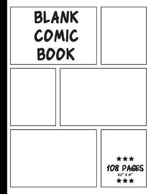 Blank Comic Book: 8.5 x11  With 108 Pages (Large Print) - 6 Templates For Draw Your Own Comic Book: Blank Comic Book