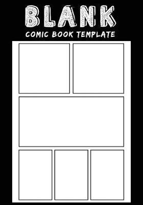 Blank Comic Book Template: 6 Basic Template Blank Comic Book 108 Pages - Blank Comic Book for Kids 7x10: Blank Comic Book