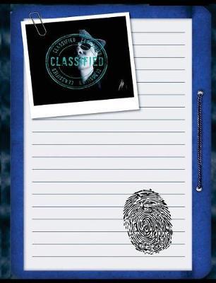 Top Secret Classified Notebook: 7.44 X 9.69 Spy Story Journal for Kids: Fun & Unique Spy Games Notebook for Boys or Girls; Spies Journal Gear for Kids - College Lined Top Secret Blank Journal Pages