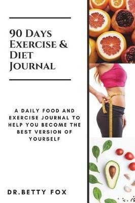 90 DAYS Exercise & Diet Journal: Daily Meal and Exercise Track Plan, Your Personal Guide to Optimum Health (Diary Meal, Exercise) Simple and Easy Journal Writing Design
