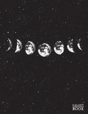 Galaxy Composition Book: Deep Space Universe Starry Night Moon Phase Blank Page Journal Notebook Diary Log Book for Note Taking, Journaling, Sketching, Work and School - Large (8.5 X 11) Soft Matte Cover