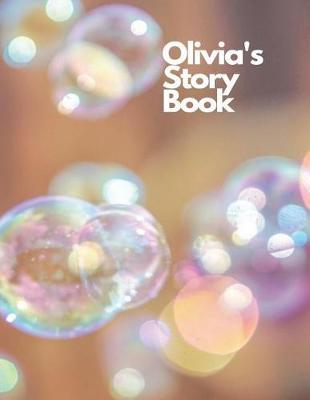 Olivia's Story Book: Back to school Children's drawing and handwriting practice book ages 3 +, Pre K through 3rd grade, picture box with title, five lines below to write stories 108 pages, 8.5 x 11, gift for girls named Olivia