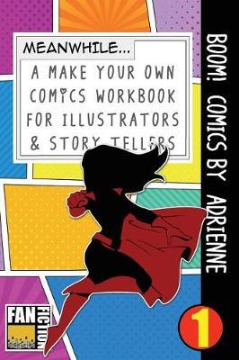 Boom! Comics by Adrienne: A What Happens Next Comic Book for Budding Illustrators and Story Tellers