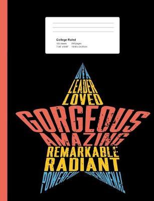 Gorgeous, Amazing, Powerful, Radiant College Ruled: Composition Notebook For Students - Empowerment Adjectives Listed As A Star To Motivate Positively (200 Pages)