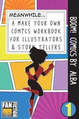 Boom! Comics by Alba: A What Happens Next Comic Book for Budding Illustrators and Story Tellers