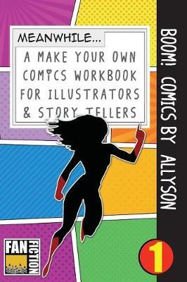 Boom! Comics by Allyson: A What Happens Next Comic Book for Budding Illustrators and Story Tellers