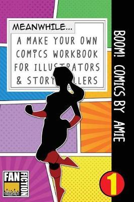 Boom! Comics by Amie: A What Happens Next Comic Book for Budding Illustrators and Story Tellers