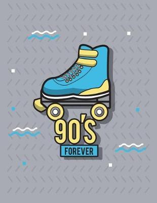 90's forever: Rollerblade in 90's on grey cover (8.5 x 11) inches 110 pages, Blank Unlined Paper for Sketching, Drawing, Whiting, Journaling & Doodling