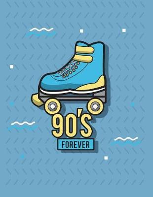 90's forever: Rollerblade in 90's on blue cover (8.5 x 11) inches 110 pages, Blank Unlined Paper for Sketching, Drawing, Whiting, Journaling & Doodling